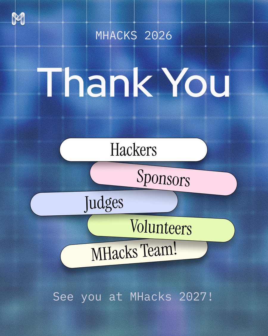 Thank you to hackers, sponsors, judges, volunteers and the MHacks team
